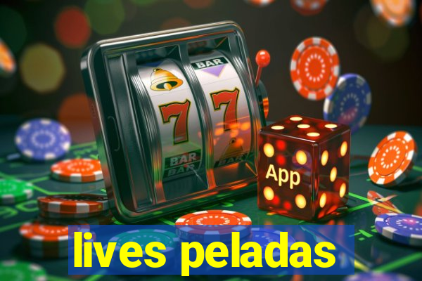 lives peladas